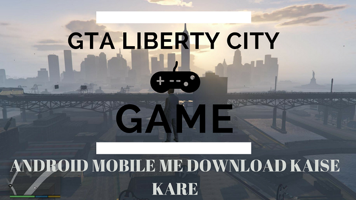 GTA Liberty City Game Android Mobile Me Download Kaise Kare