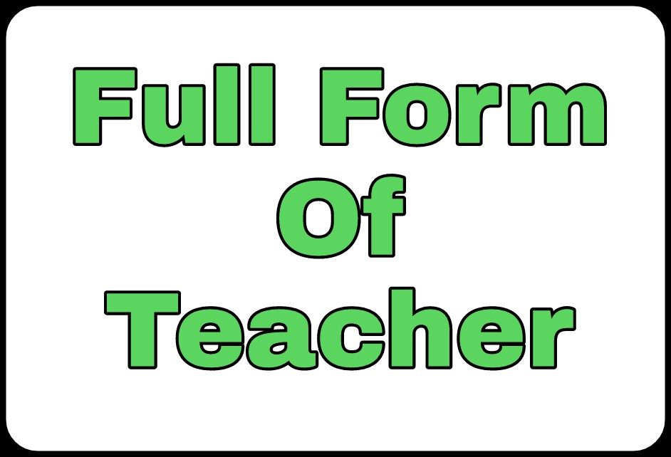 full-form-of-teacher-1813436